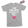 I Am The Best Mother's Day Gift Ever Exclusive T-shirt