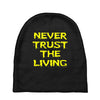 never trust the living Baby Beanies