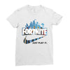 Just Play It Fortnite Ladies Fitted T-Shirt