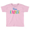 practice kindness Toddler T-shirt