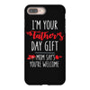 i'm your father's day gift mom says you're welcome, iPhone 8 Plus