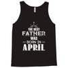 The Best Father Was Born In April Tank Top