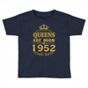 queens are born in 1952 Toddler T-shirt