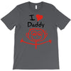 i love daddy T-Shirt