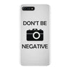 don't be negative camera iPhone 7 Plus Case