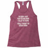 called you stupid Racerback Tank