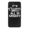 it's christmas and we're all in misery iPhone 7 Plus Case