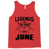 Legends Are Born In June Tank Top