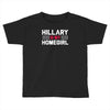 hillary is my homegirl funny Toddler T-shirt
