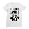 to quote hamlet no Ladies Fitted T-Shirt