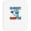 caaan't do! Mousepad