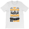 My Daughter Is Super Awesome Her Mother T-Shirt