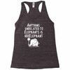 anything unrelated to elephants is irrelephant Racerback Tank