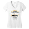 smart good looking nurse doesnt get better this Women's V-Neck T-Shirt