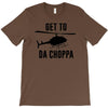 get to da choppa T-Shirt