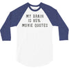 my brain is 85% movie quotes 3/4 Sleeve Shirt