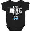 I Am The Best Mother's Day Gift Ever Boy Baby Bodysuit