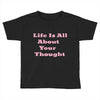 life is all Toddler T-shirt
