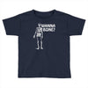 wanna bone Toddler T-shirt