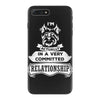 I Am Yorkshire Terrier Actually In A Very Commited Relationship iPhone 7 Plus Case