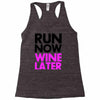 run now wine later Racerback Tank