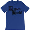 science bitch (2) T-Shirt
