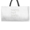 suns out guns out Weekender Totes