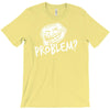problem T-Shirt