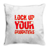 lock up your daughters Throw Pillow