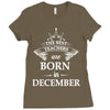 The best teachers are born in december Ladies Fitted T-Shirt