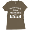 my favourite disney princess is my wife Ladies Fitted T-Shirt