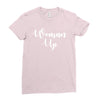 woman up Ladies Fitted T-Shirt
