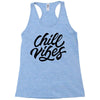 chill vibes Racerback Tank