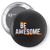 be awesome Pin-back button