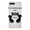 I'S NOT DRINKING ALONE IF DOG IS HOME. iPhone 7 Plus Case