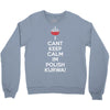 i can't keep calm i'm polish kurwa poland Crewneck Sweatshirt