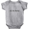 no its becky Baby Bodysuit