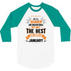 All Women Created Equal But The Best Born In January 3/4 Sleeve Shirt