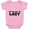 ask me why i'm lazy sloth Baby Onesie