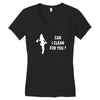 can i clean for you Women's V-Neck T-Shirt