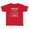 february  girl is a perfect combination of princess and warrior Toddler T-shirt