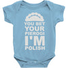 yout bet your pierogi i'm polish Baby Onesie