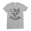 I Still Live With My Parents Ladies Fitted T-Shirt