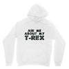 ask me about my t rex Unisex Hoodie