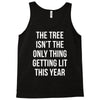 the tree isn't the only thing getting lit this year Tank Top
