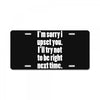 sorry for being right funny joke License Plate