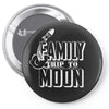 Family Trip To Moon Pin-back button
