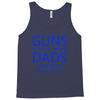 guns dont kill people dads with pretty daughters do Tank Top