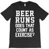 beer runs does that count as exercise funny T-Shirt