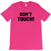 Don't Touch T-Shirt